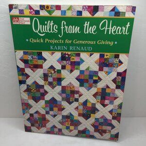 Quilts From The Heart Quick Projects For Generous Giving Karin Renaud Patterns